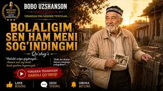 BOLALIGIM SEN HAM MENI SOG'INDINGMI | BOBO UZSHANSON