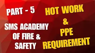 PPE REQUIREMENT | HOT WORK | PART - 5  SMS ACADEMY OF FIRE & SAFETY  #firesafetyinstituteinsultanpur