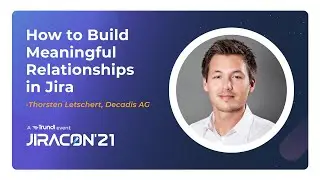 How to Build Meaningful Relationships in Jira | Trundl