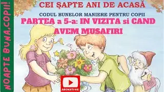 CEI 7 ANI DE ACASĂ 👼 Codul bunelor maniere - In vizita 🪑 si Cand avem musafiri 🍽️