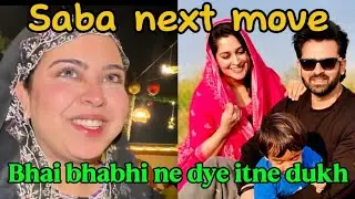 Saba ka next move kia hoga ab || Bhabhi bhabhi ne itne dukh dye ? #sabaibrahim 