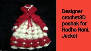 Designer crochet3D poshak for Radha Rani How to make a crochet Jecket for Radha ji
