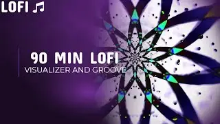 Lo Fi Hip-Hop Visualizer - 90 min mix - Music for life
