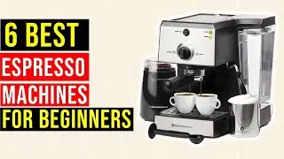 ✅Top 6 Best Espresso Machines for Beginners-Intuitive and Easy to Use