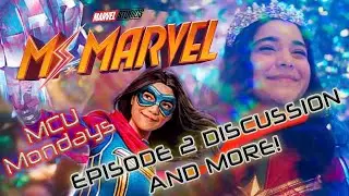 Ms. Marvel Episode 2 Discussion! MCU MONDAYS!