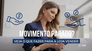 O movimento está PARADO em sua loja e você não sabe o que fazer para bater meta?