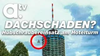 Helikopter im Einsatz: Dachsanierung des Augsburger Hotelturms | a.tv