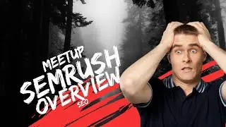 SEO Meetup with semrush overview