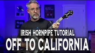 Off to California - Irish Hornpipe Tutorial (Full Lesson) 🇺🇸 Learning Irish tenor banjo