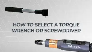 Mountz Europe Webinar: How To Select The Right Torque Wrench or Screwdriver for Your Application