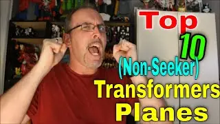 GotBot Counts Down: Top 10 Non-Seeker Transformers Planes
