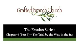 Exodus Series: Chapter 4 (Part 3) - The Trial by the Way in the Inn