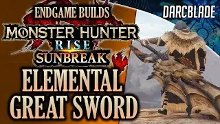 BEST ENDGAME BUILDS : ELEMENTAL GREAT SWORD : MHR SUNBREAK
