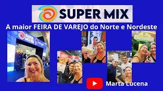 SUPERMIX a maior Feira de Varejo do Norte e Nordeste