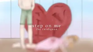 the cardigans &mdash; step on me // tradu&ccedil;&atilde;o + lyrics