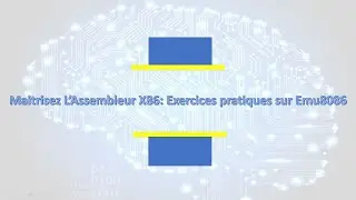 Apprenez l'Assembleur x86 en 2 Heures : Guide Pratique avec Emu8086