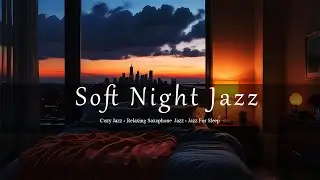 Soft Night Jazz Music with Cozy Ambience - Jazz Relaxing Saxophone - Tender Jazz Music.