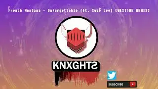 French Montana -  Unforgettable ft. Swae Lee [WEST1NE REMIX]