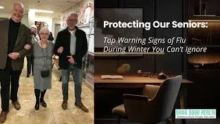 Protecting Our Seniors: Top Warning Signs of Flu During Winter You&nbsp;Can&rsquo;t&nbsp;Ignore