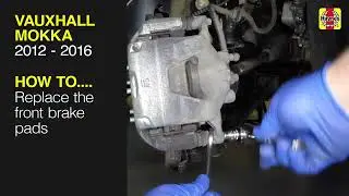 Как заменить передние тормозные колодки Vauxhall Mokka 2012–2016