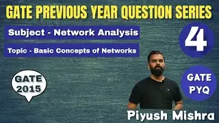 GATE PYQ | Basic Concept of Network| Network Analysis | L4 | GATE/ESE/Sem # Piyush sir