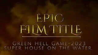 Green Hell Game-2023-big  house on the water part 1- большой  дом на воде 1часть-video 4k