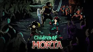 Quick Look - Children of Morta [Early Alpha Build]