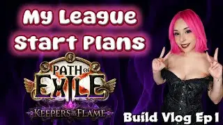 PoE 3.27 Build Vlog Ep. 1 | League Start Goals & Hype