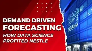 Demand Driven Forecasting | How Data Science Profited Nestle