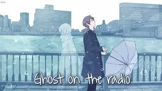 Nightcore - Ghost On The Radio (elijah woods)  - (Lyrics)