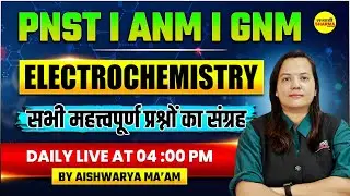 ELECTROCHEMISTRY | PNST 2026 | ANM | GNM | ALL IMPORTANT QUESTIONS  BY AISHWARYA MA&rsquo;AM