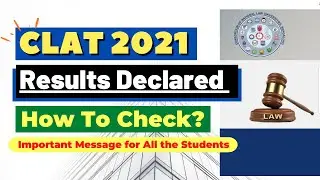CLAT 2021 Results Declared? How to Check CLAT Result? What After CLAT 2021 | Message for Students