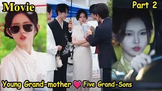 Young Great Grandmother ❤ Five Handsome Grandson #2 Full Chinese Short/Movie Drama explain In Hindi