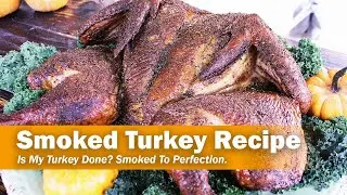 Is My Turkey Done? | BBQ Bob's Smoked Turkey Recipe - Final Part!