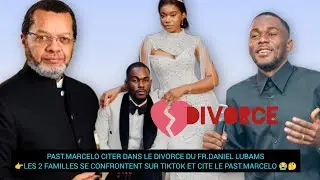PAST.MARCELO CITER 😭DANS LE DIVORCE DU FR.DANIEL LUBAMS👉LES 2 FAMILLES SE CONFRONTENT SUR TIKTOK 