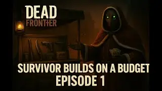 Dead Frontier - Survivor Builds: On A Budget - Looters build - Episode 1