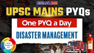 UPSC Mains 2025 | GS3 Disaster Management PYQ Solved | One PYQ One Day Series | SRIRAM&rsquo;s IAS