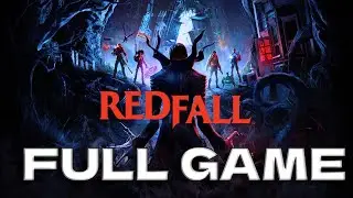 Redfall FULL GAME Walkthrough Gameplay [No Commentary | 2K 60FPS] | Complete Playthrough