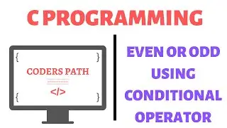 LECTURE 9.3 - EVEN OR ODD USING CONDITIONAL OPERATOR