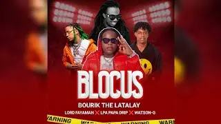 BLOCUS - BOURIK THE LATALAY ❌ LORD FAYAMAN ❌ LPA PAPA DRIP ❌ WATSON-G (OFFICIEL AUDIO)