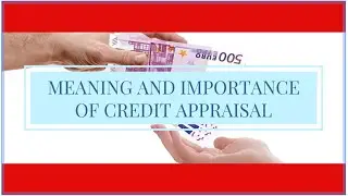 Credit Appraisal Meaning I Credit Appraisal for Bankers