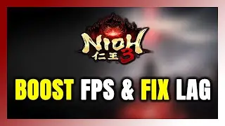 How to BOOST FPS and FIX LAG in Nioh 3! Optimization Guide