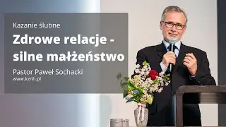 Zdrowe relacje - silne małżeństwo Paweł Sochacki