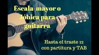 Como tocar la Escala Mayor o J&oacute;nica en Guitarra? con partitura y TAB