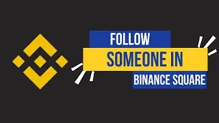 How to Follow Someone in Binance Square 2025?