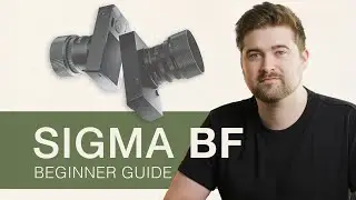 Sigma BF User's Guide: How to Set Up & Use The Camera