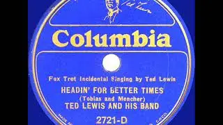 1932 HITS ARCHIVE: Headin&rsquo; For Better Times - Ted Lewis (vocal by Ted Lewis & The Bachelors)