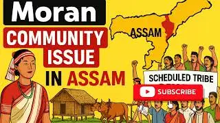 Moran Community Issue in Assam | ST Status Demand & Challenges Explained