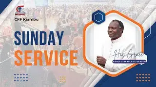 SUNDAY SERVICE || HIS GRACE BISHOP MICHAEL WANDERI || 28TH DEC 2025.