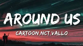 Cartoon, NCT, VALLO - Around Us (ft. Pasha & Carlos Ukareda) [Lyrics] Sharp Tone